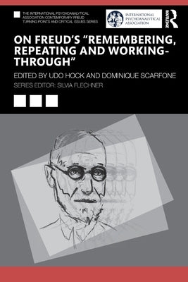On Freud's "Remembering, Repeating and Working-Through" by Hock, Udo