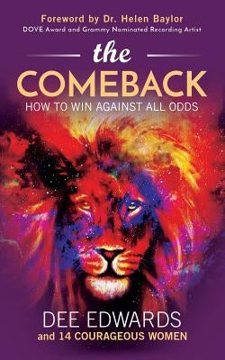 The Comeback: How to Win Against All Odds by Edwards, Dee