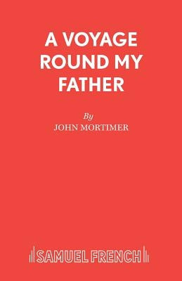A Voyage Round My Father by Mortimer, John
