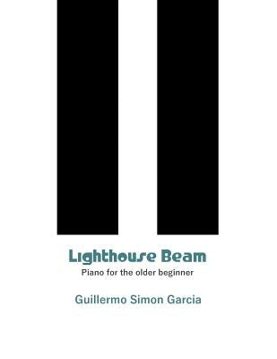 Lighthouse Beam: Piano for the older beginner by Cahill, Patrick