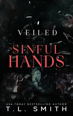 Veiled: Sinful Hands by Smith, T. L.