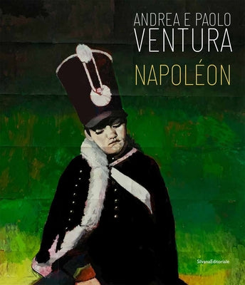 Andrea and Paolo Ventura: Napoleon by Ventura, Andrea