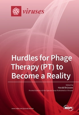 Hurdles for Phage Therapy (PT) to Become a Reality by Brüssow, Harald