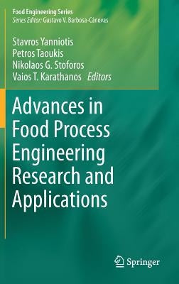 Advances in Food Process Engineering Research and Applications by Yanniotis, Stavros