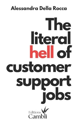 The literal hell of customer support jobs: job labour customer service fintech by Della Rocca, Alessandra