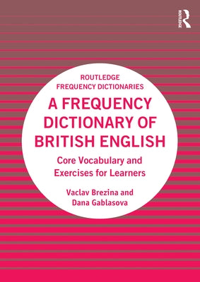 A Frequency Dictionary of British English: Core Vocabulary and Exercises for Learners by Brezina, Vaclav