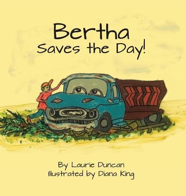Bertha Saves the Day by Laurie Duncan