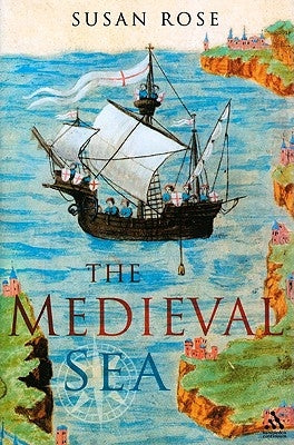 The Medieval Sea by Rose, Susan
