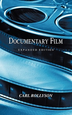 Documentary Film: Expanded Edition by Rollyson, Carl