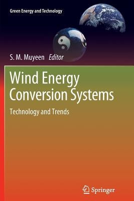 Wind Energy Conversion Systems: Technology and Trends by Muyeen, S. M.