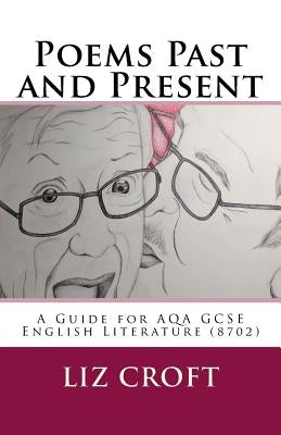 Poems Past and Present: A Guide for AQA GCSE English Literature (8702) by Croft, Liz