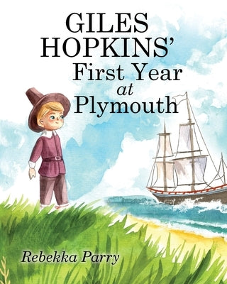 Giles Hopkins' First Year at Plymouth by Parry, Rebekka