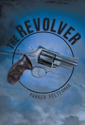 The Revolver by Felterman, Parker