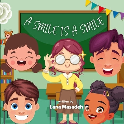 A smile is A smile by Masadeh, Lana B.