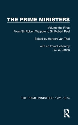 The Prime Ministers: Volume the First: From Sir Robert Walpole to Sir Robert Peel by Van Thal, Herbert
