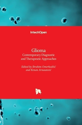 Glioma: Contemporary Diagnostic and Therapeutic Approaches by Omerhodzic, Ibrahim