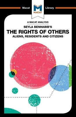 An Analysis of Seyla Benhabib's The Rights of Others: Aliens, Residents and Citizens by Ozcelik, Burcu