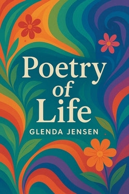 Poetry of Life by Jensen, Glenda