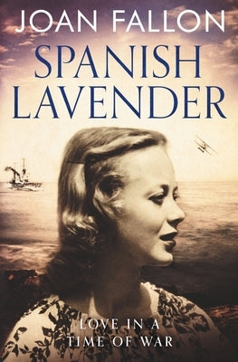 Spanish Lavender: Love in a time of war by Fallon, Joan
