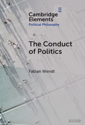 The Conduct of Politics by Wendt, Fabian