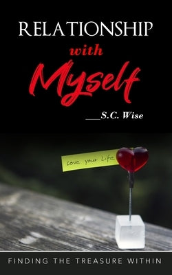 Relationship with Myself: Finding the treasure within by Wise, Sibongile Charity