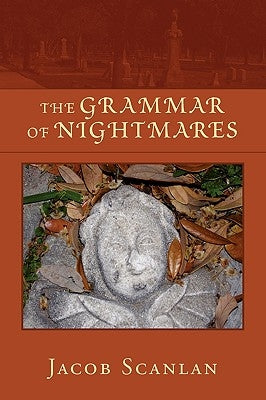 The Grammar of Nightmares by Scanlan, Jacob