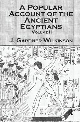 Ancient Egyptians (2 Vols) by Wilkinson, J. Gardner