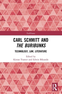 Carl Schmitt and The Buribunks: Technology, Law, Literature by Bikundo, Edwin
