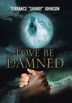 Love Be Damned: The Chronicles of Wayne Book 1 by Johnson, Terrance