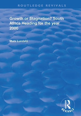 Growth or Stagnation?: South Africa Heading for the Year 2000 by Lundahl, Mats