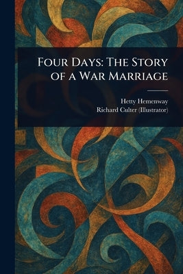 Four Days: The Story of a War Marriage by Hemenway, Hetty