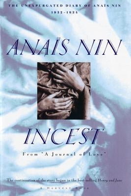 Incest: From "A Journal of Love" -The Unexpurgated Diary of Anaïs Nin (1932-1934) by Nin, Anaïs