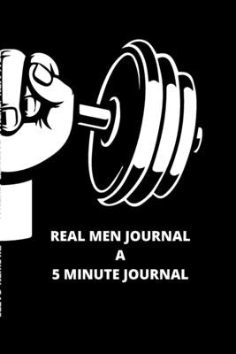 Real Men Journal: A 5 Minute Journal by Gates, Gwen