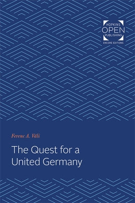 The Quest for a United Germany by Vali, Ferenc A.