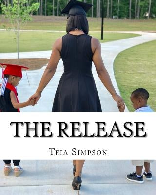 The Release: I remember when my obedience to God looked stupid to you... by Chambliss, Ayanna