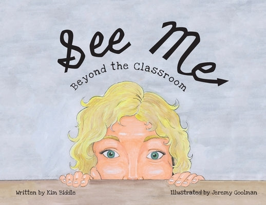 See Me: Beyond the Classroom by Biddle, Kim