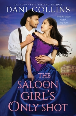 The Saloon Girl's Only Shot: A Quail's Creek Romance by Collins, Dani