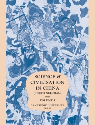Science and Civilisation in China: Volume 1, Introductory Orientations by Needham, Joseph