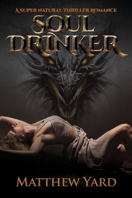 Soul Drinker: A Supernatural Thriller Romance by Yard, Matthew