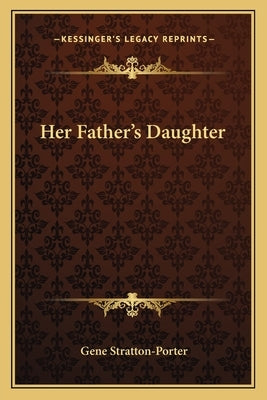 Her Father's Daughter by Stratton-Porter, Gene