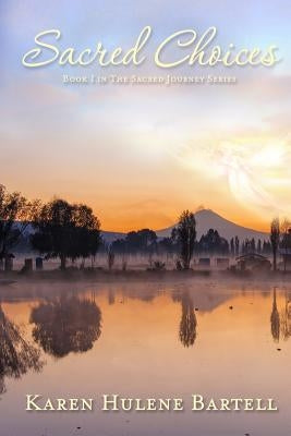 Sacred Choices by Bartell, Karen Hulene