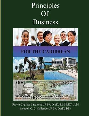 Principles of Business: For the Caribbean by Callender Jp Ba, Wendell C. C.