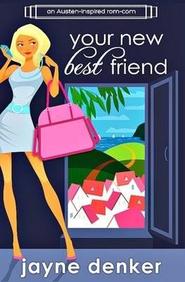 Your New Best Friend: A Romantic Comedy by Denker, Jayne