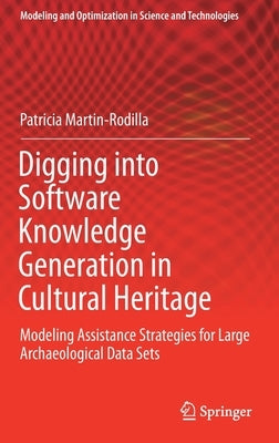 Digging Into Software Knowledge Generation in Cultural Heritage: Modeling Assistance Strategies for Large Archaeological Data Sets by Martin-Rodilla, Patricia