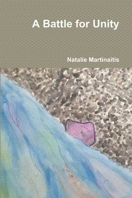 A Battle for Unity by Martinaitis, Natalie