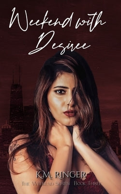 Weekend with Desiree by Ringer, K. M.
