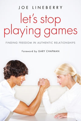 Let's Stop Playing Games by Lineberry, Joe