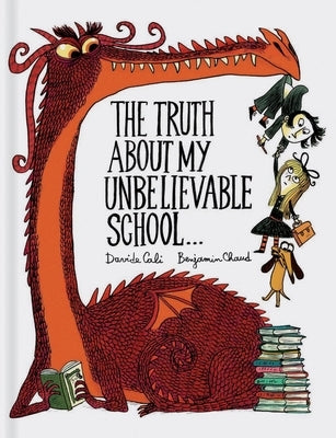 The Truth about My Unbelievable School . . . by Cali, Davide