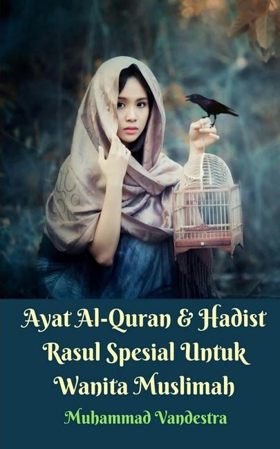 Ayat Al-Quran Dan Hadist Rasul Spesial Untuk Wanita Muslimah by Vandestra, Muhammad