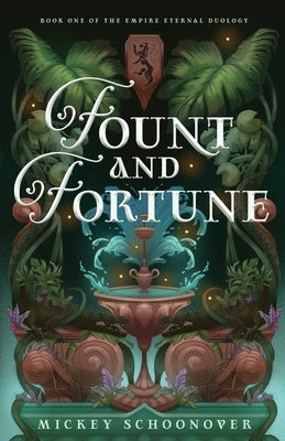 Fount and Fortune: Book One of The Empire Eternal Duology, A Dystopian Romantic Fantasy by Schoonover, Mickey